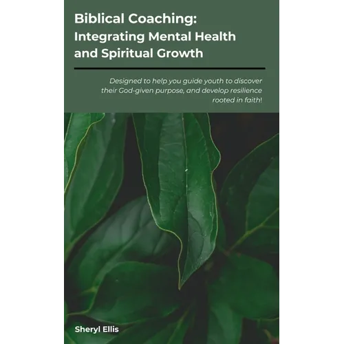 Biblical Coaching: Integrating Mental Health and Spiritual Growth - Paperback