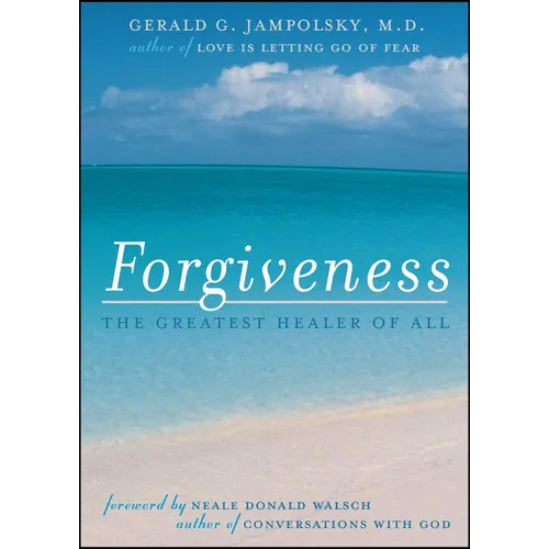 Forgiveness: The Greatest Healer of All - Paperback
