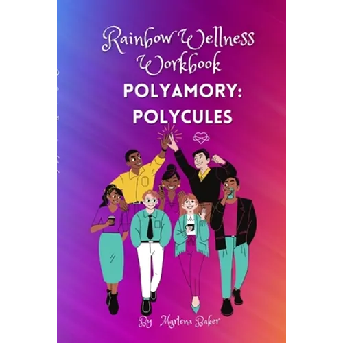 Rainbow Wellness Workbook: Polyamory Polycules
