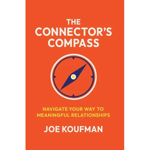 The Connector's Compass: Navigate Your Way to Meaningful Relationships - Hardcover