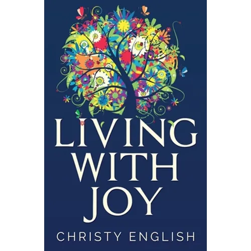 Living With Joy: A Short Journey of the Soul