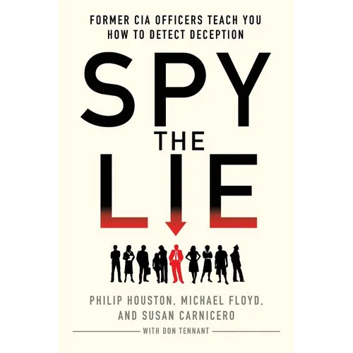 Spy the Lie: Former CIA Officers Teach You How to Detect Deception - Paperback