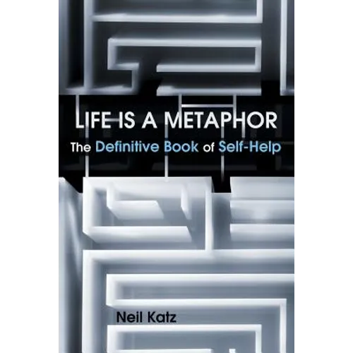 Life Is a Metaphor: The Definitive Book of Self-Help