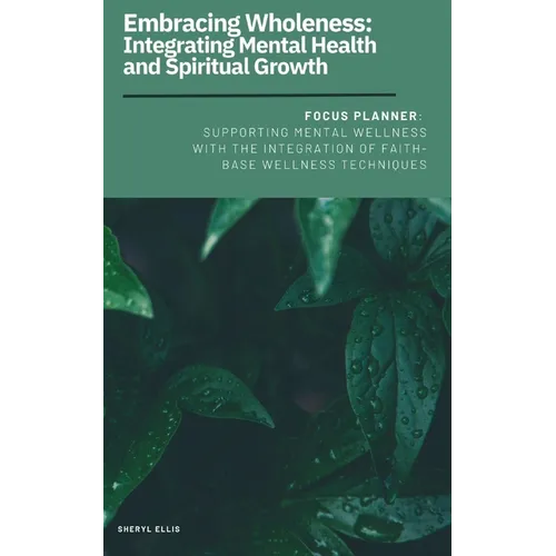Embracing Wholeness: Integrating Mental Health and Spiritual Growth - Paperback