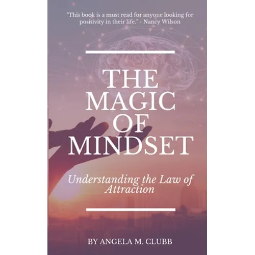 The Magic of Mindset: Understanding the Law of Attraction