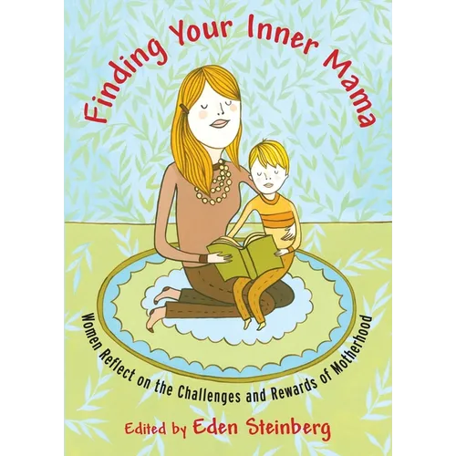 Finding Your Inner Mama: Women Reflect on the Challenges and Rewards of Motherhood - Paperback