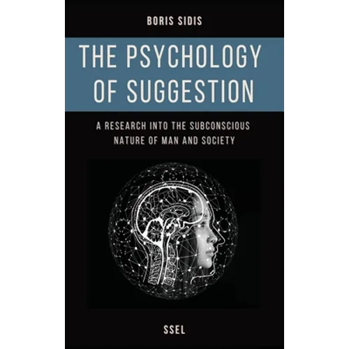 The psychology of suggestion: A research into the subconscious nature of man and society (Easy to Read Layout)
