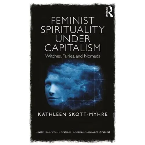 Feminist Spirituality under Capitalism: Witches, Fairies, and Nomads