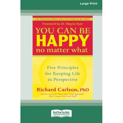 You Can Be Happy No Matter What: Five Principles for Keeping Life in Perspective (16pt Large Print Edition)