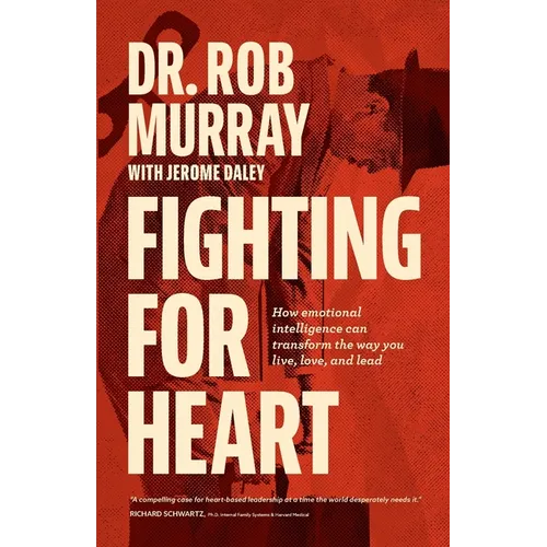 Fighting for Heart: How emotional intelligence can transform the way you live, love, and lead - Paperback