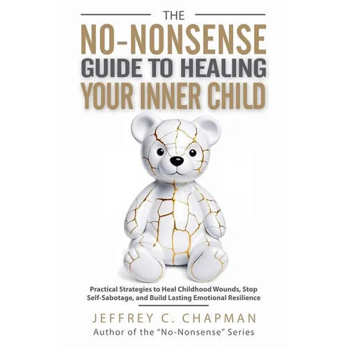 The No-Nonsense Guide to Healing Your Inner Child - Paperback