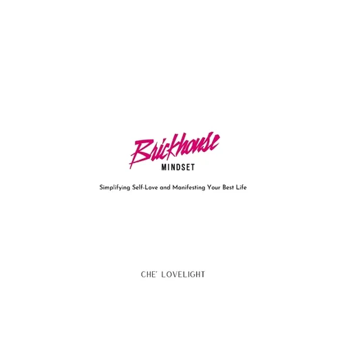 Brickhouse Mindset: Simplifying Self-Love and Manifesting Your Best Life - Paperback