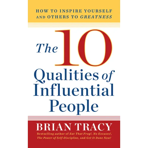 10 Qualities of Influential People: How to Inspire Yourself and Others to Greatnes - Paperback