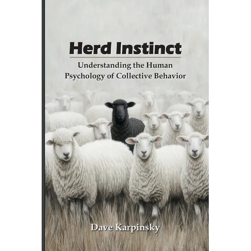 Herd Instinct: Understanding the Human Psychology of Collective Behavior