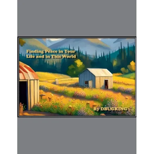 Finding Peace in Your Life and in This World - Paperback