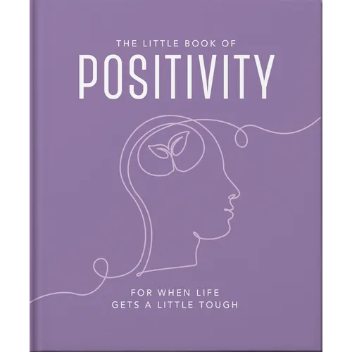 The Little Book of Positivity: For When Life Gets a Little Tough
