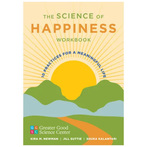 The Science of Happiness Workbook: 10 Practices for a Meaningful Life - Paperback
