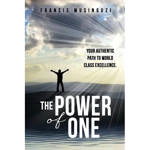 The Power of One: Your authentic path to world class excellence.