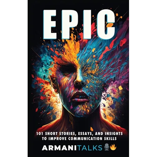 Epic: 101 Short Stories, Essays, and Insights to Improve Communication Skills - Paperback