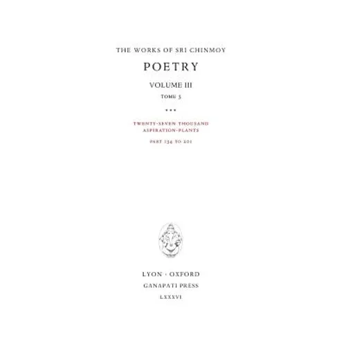 Poetry III, tome 3: Twenty-seven thousand Aspiration-Plants, part 134 to 201