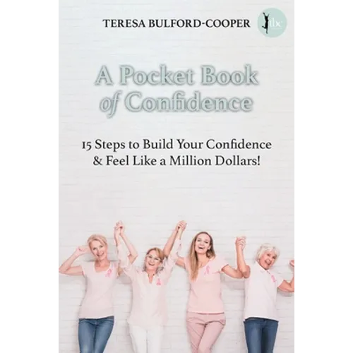 A Pocket Book of Confidence: 15 steps to build your confidence and feel like a million dollars!