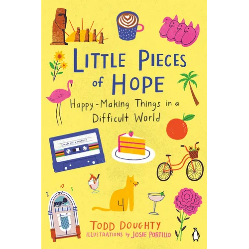 Little Pieces of Hope: Happy-Making Things in a Difficult World
