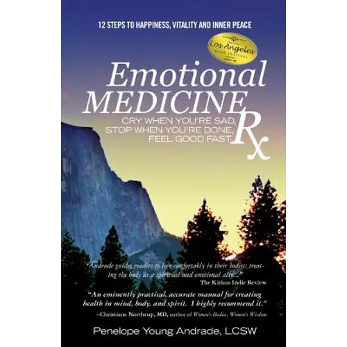 Emotional Medicine Rx: Cry When You're Sad, Stop When You're Done, Feel Good Fast