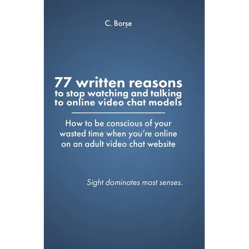 77 Written reasons to stop looking at models who do video chat online - Paperback