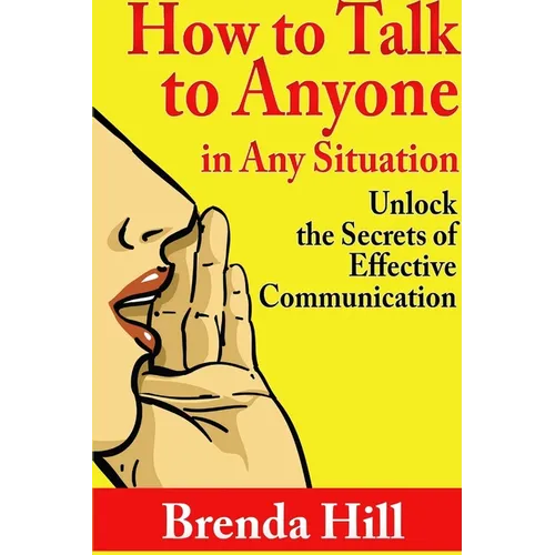 How to Talk to Anyone in Any Situation: Unlock the Secrets of Effective Communication - Paperback
