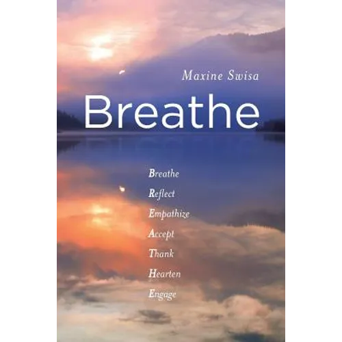 Breathe: Breathe Reflect Empathize Accept Thank Hearten Engage