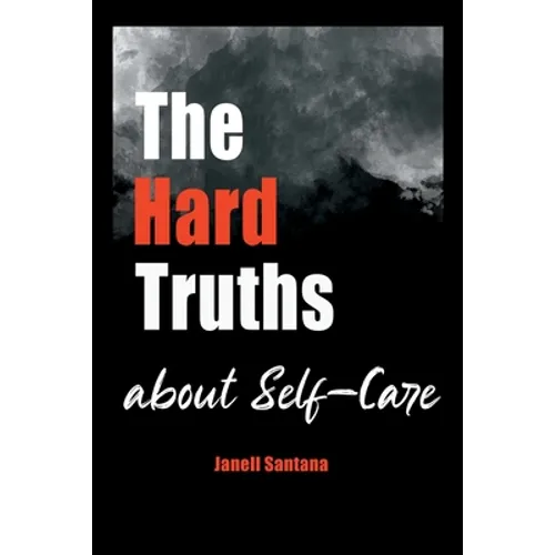 The Hard Truths About Self-Care