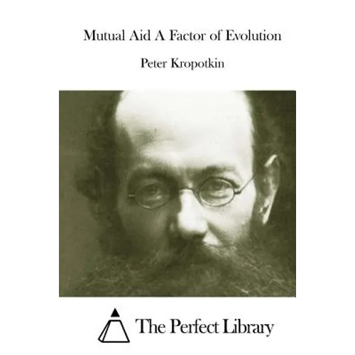 Mutual Aid A Factor of Evolution