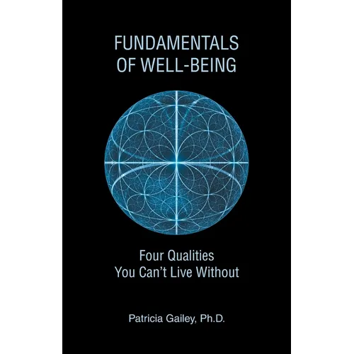Fundamentals of Well-Being: Four Qualities You Can't Live Without - Paperback