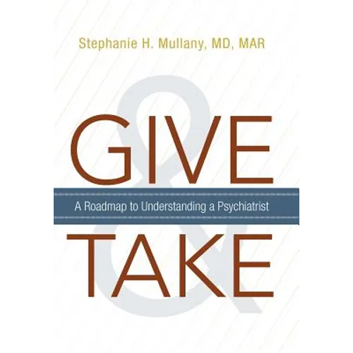 Give and Take: A Roadmap to Understanding a Psychiatrist