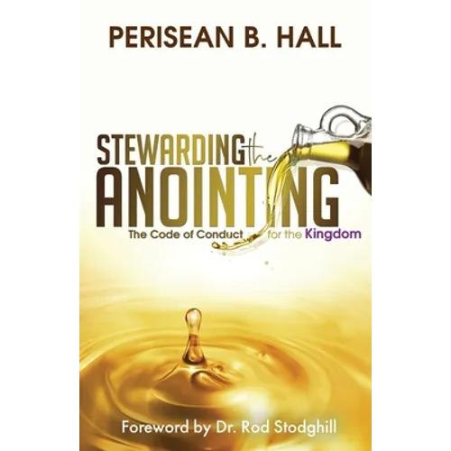 Stewarding the Anointing: The Code of Conduct for the Kingdom
