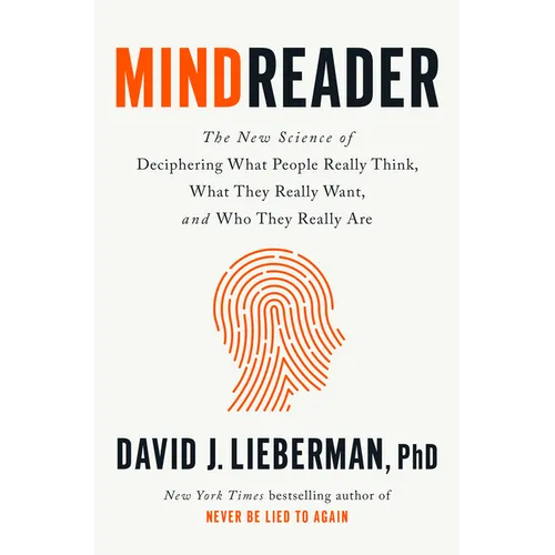 Mindreader: The New Science of Deciphering What People Really Think, What They Really Want, and Who They Really Are