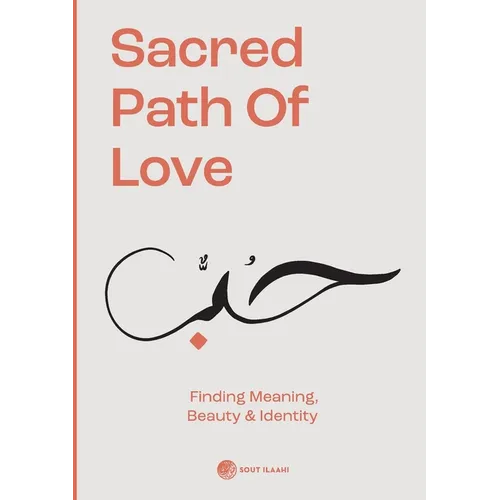 Sacred Path of Love: Finding Meaning, Beauty & Identity - Paperback