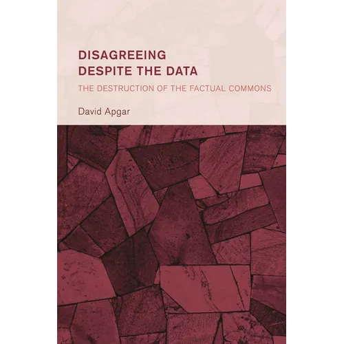 Disagreeing Despite the Data: The Destruction of the Factual Commons