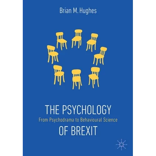 The Psychology of Brexit: From Psychodrama to Behavioural Science
