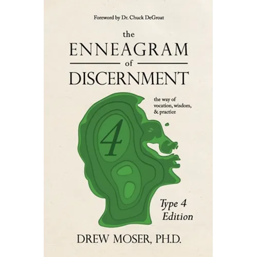 The Enneagram of Discernment (Type Four Edition): The Way of Vocation, Wisdom, and Practice