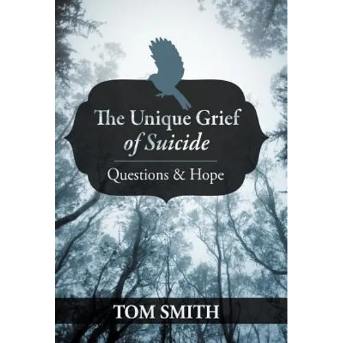 The Unique Grief of Suicide: Questions and Hope