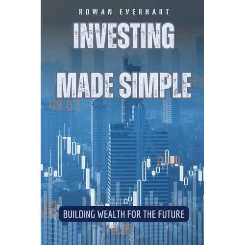 Investing Made Simple: Building Wealth for the Future - Paperback