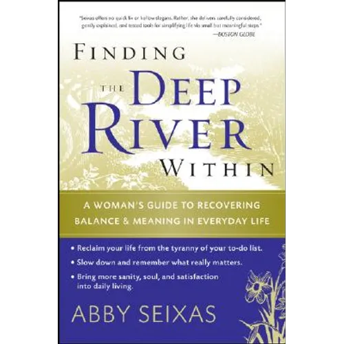 Finding the Deep River Within: A Woman's Guide to Recovering Balance and Meaning in Everyday Life