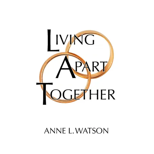 Living Apart Together: A Unique Path to Marital Happiness, or The Joy of Sharing Lives Without Sharing an Address
