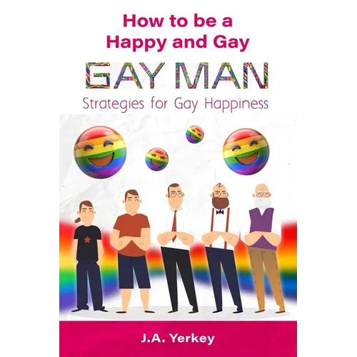 How to be a Happy and Gay GAY MAN: Strategies for Gay Happiness - Paperback