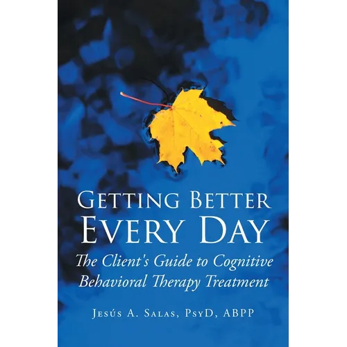 Getting Better Everyday: The Client's Guide to Cognitive Behavioral Therapy Treatment - Paperback