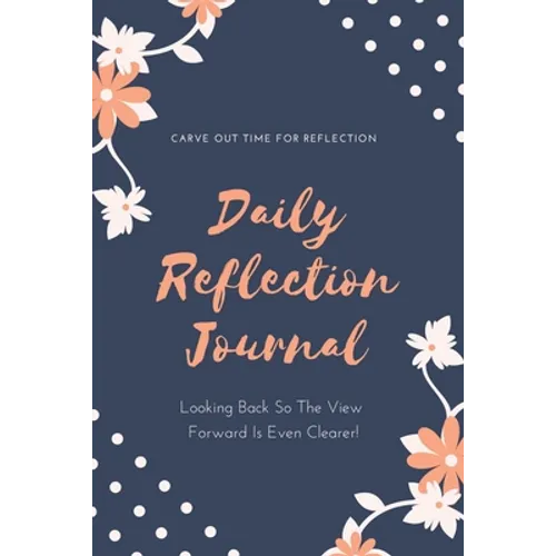 Daily Reflection Journal: Every Day Gratitude & Reflections Book For Writing About Life, Practice Positive Self Exploration, Adults & Kids Gift