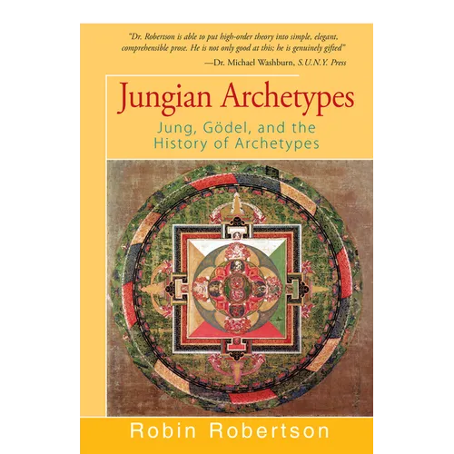 Jungian Archetypes: Jung, Gödel, and the History of Archetypes - Paperback