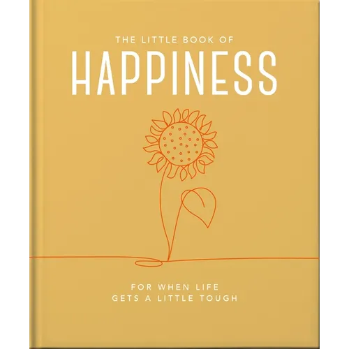The Little Book of Happiness: For When Life Gets a Little Tough - Hardcover