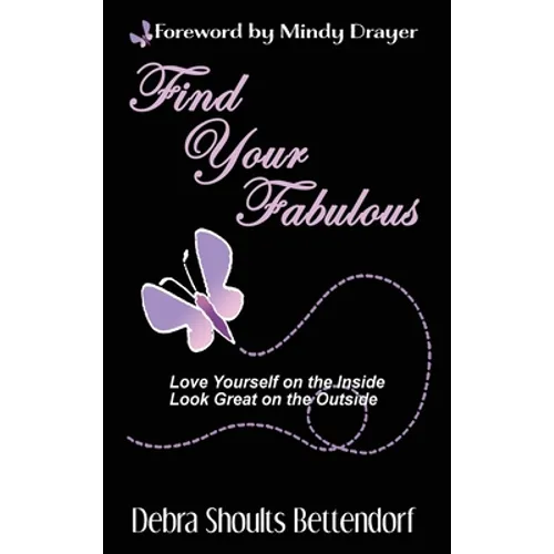 Find Your Fabulous: Love Yourself on the Inside, Look Great on the Outside